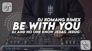 DJ AND NO ONE KNOW JEDAG JEDUG FULL BEAT VIRAL TIKTOK TERBARU 2022 DJ KOMANG RIMEX | DJ BE WITH YOU