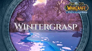 Wintergrasp - Music & Ambience | World of Warcraft Wrath of the Lich King