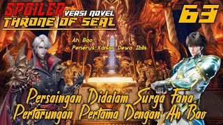 SPOILER Throne Of Seal Episode 63 Persaingan Didalam Surga Fana, Pertarungan Pertama Dengan Ah Bao