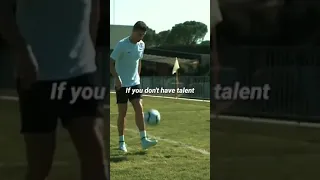 Ronaldo talks about hard work or talent?