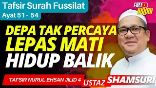 Tafsir Surah Fussilat: Ayat 51 - 54 - Ustaz Shamsuri Haji Ahmad