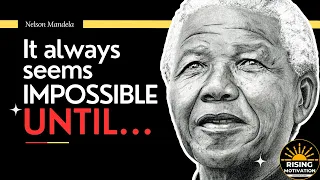 It always seems impossible until it’s done | Rising Motivation | Nelson Mandela Quote and Story