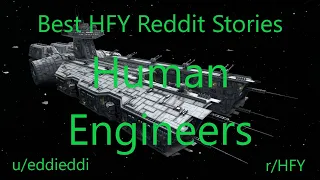 Best HFY Reddit Stories: Human Engineers (r/HFY)