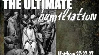 Message: "The Ultimate Humiliation" (Matthew 27:27-37) by Pastor Joshua Wallnofer