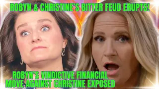 Robyn & Christine Brown's BITTER FEUD ERUPTS!!! ROBYN'S VINDICTIVE MOVE OVER MONEY EXPOSED