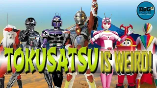 TOKUSATSU IS WEIRD! - The Bigger Picture