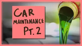 Car Maintenance Part 2: Under the Hood