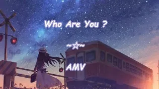 ☆~Nightcore ~ Who Are You? by Ginette Claudette ~ AMV/Lyrics~☆