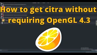 How to play 3DS games on Citra without requiring OpenGL 4.3 (Citra has shut down)