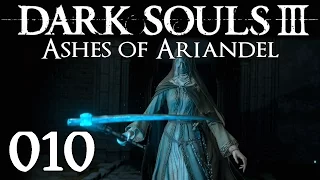 ASHES OF ARIANDEL #010 - Schwester Friede «» LP Dark Souls 3 DLC [Facecam, HD]