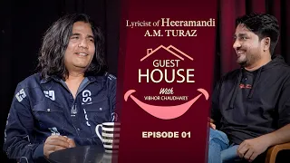 Lyricist Of HeeraMandi @AMTuraz@AMTuraz  in Guest House With Vibhor Chaudhary | #Epi - 01