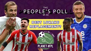 Best Lukaku Replacement? | The People's Poll ep. 84 | Planet FPL