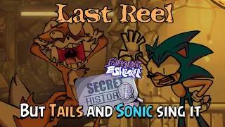 FNF Last Reel but Secret Histories Tails and Sonic sing it🎶