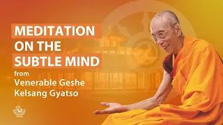 Meditation on the subtle mind - Geshe Kelsang Gyatso