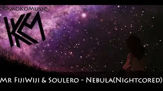 Nightcore - Nebula (Mr FijiWiji & Soulero)