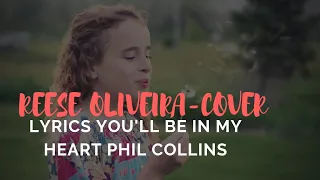 Phil Collins- You'll be in my heart. Cover by Reese Oliveira- LYRICS