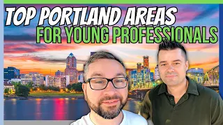 TOP 5 Portland Neighborhoods For Young Professionals