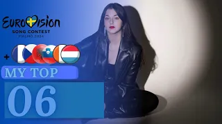 My Top 06 | + 🇫🇷 🇦🇱 🇨🇿 🇸🇮 🇮🇪 🇱🇺 | Eurovision Song Contest 2024