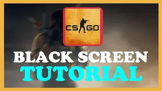 CSGO - Fix Black Screen - TUTORIAL | 2022