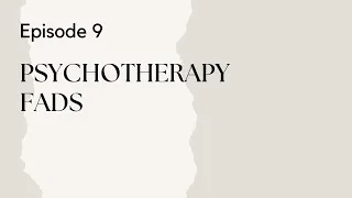 Talking Therapy Episode 9: Psychotherapy Fads: The Case of Trauma-Informed Therapy