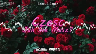 Sobel & Sanah - Cześć, jak się masz (WOJTULA & KUBEQ BOOTLEG) 2021