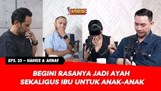 PERJUANGAN JADI AYAH TUNGGAL YANG HARUS TETAP REALISTIS! KAYAK SIRKUS! - HARRIS & ARNAF | APODTIK