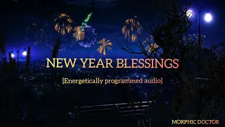 NEW YEAR BLESSINGS✨️ (Energetically programmed audio)