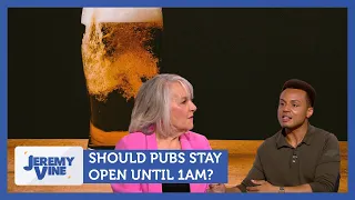 Should pubs stay open until 1AM? Feat. Albie Amankona & Nina Myskow | Jeremy Vine