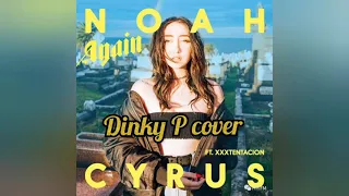 Noah Cyrus - Again (Cover/XXXTENTACION Tribute)