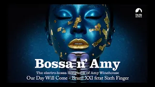 Our Day Will Come (Amy Winehouse´s song) - Brazil XXI feat Sixth Finger