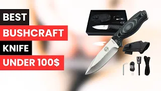 4 Best Bushcraft Knife Under 100 IN 2024! 🔥