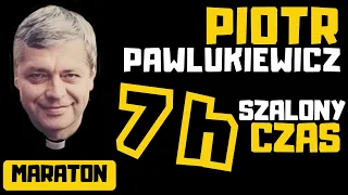 7 godzin z ks. Piotrem Pawlukiewiczem - MARATON