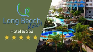 ТУРЦИЯ 2021. АЛАНЬЯ. LONG BEACH RESORT HOTEL & SPA 5*. ОБЗОР ОТЕЛЯ. 04.06.2021