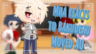 Mha reacts to Bakudeku|Moved AU|Read Description