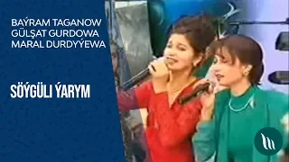 Bayram Taganow, Gulshat Gurdowa we Maral Durdyyewa - Soyguli yarym (Konsert)