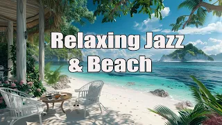 Relaxing Jazz Music at the Beach Cafe Ambience with Ocean Wave Sounds to Relax, Stress Relief