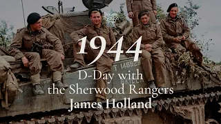 Interview with James Holland on D-Day and the Sherwood Rangers