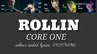 CORE ONE : "ROLLIN" Colour Coded lyrics (Chi/Pin/Eng)