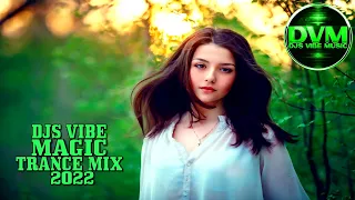 Djs Vibe - Magic Trance Mix 2022