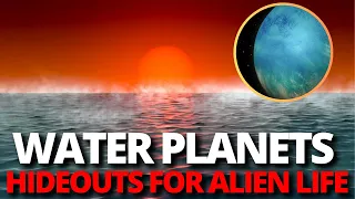 "Water Worlds: The Secret Hideouts for Extraterrestrial Life"