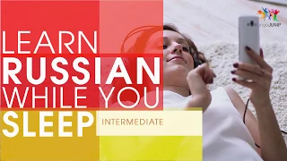 Learn Russian while you Sleep! Intermediate Level! Learn Russian words & phrases while sleeping!