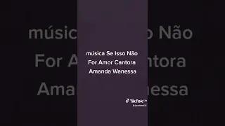 Música se Isso Não For Amor Cantora Amanda Wanessa