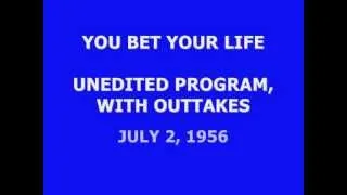 YOU BET YOUR LIFE (UNEDITED SHOW, WITH OUTTAKES) (7-2-56)