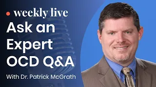 Ask an Expert Live OCD Q&A with Dr. Patrick McGrath