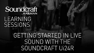 Soundcraft | Getting Started in Live Sound with the Soundcraft Ui24R – Webinar