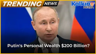 How Putin Made $200 Billion Fortune? || Trending News