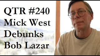 QTR #240 - Mick West Debunks Bob Lazar