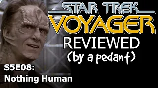 Voyager Reviewed! (by a pedant) S5E08: NOTHING HUMAN