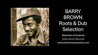 BARRY BROWN: Selection of Top releases / Reggae, Roots, Dub, on vinyl. Selection by Enkis M.R.