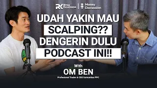 Udah Yakin Mau Scalping?? Coba Nonton Dulu Podcast Ini.. (With Om Ben)